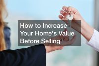 How To Increase The Value Of My Home Before Selling