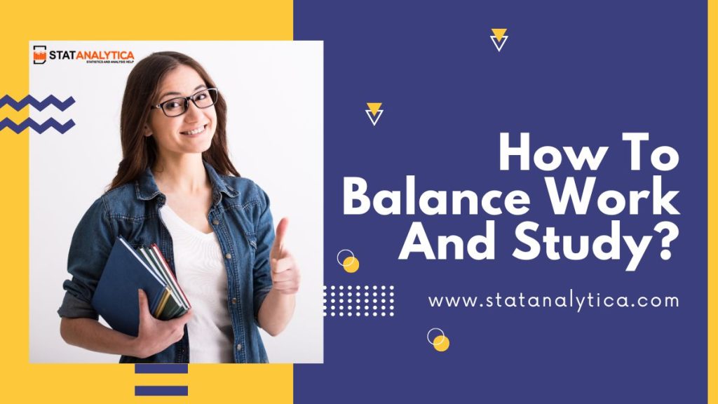 How To Balance Work And Study: 9 Proven Tips