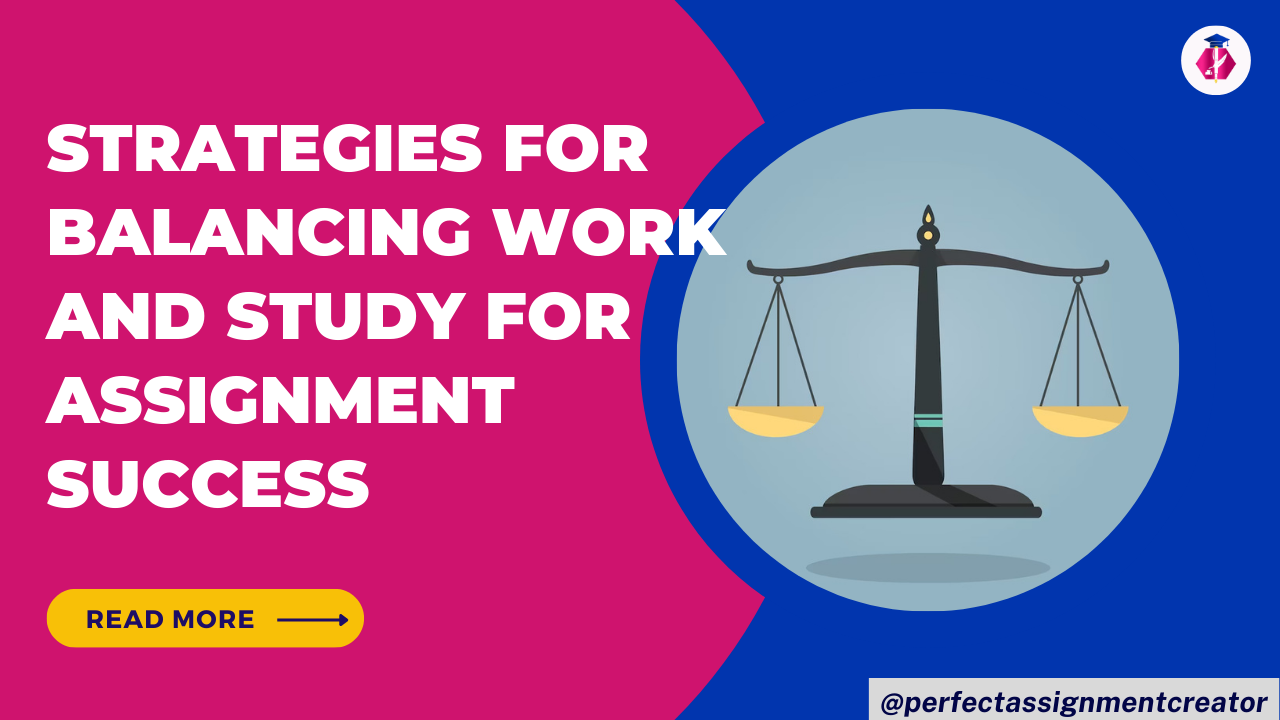 Strategies for Balancing Work and Study | Perfect Assignmnet