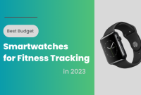 Best Affordable Smartwatches For Fitness Tracking