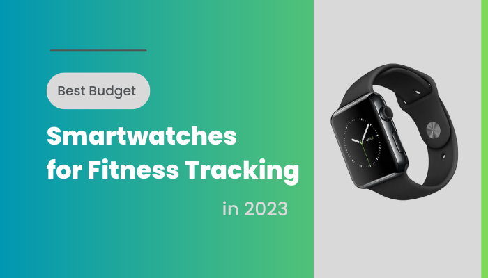 Best Affordable Smartwatches For Fitness Tracking